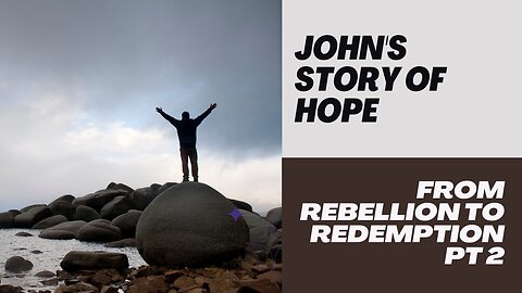 John's SHOCKING Faith Journey From Rebellion to Redemption Pt 2