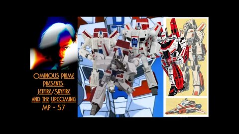 Ominous Prime Presents: Jetfire Skyfire and the upcoming MP 57