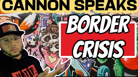 CANNON SPEAKS: Sleeper Agents Coming Across The American Southern Border?