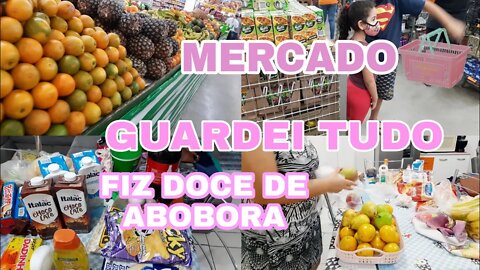 VLOG DO MEU DIA, FUI AO MERCADO,GUARDANDO AS COMPRAS+ FIZ DOCE DE ABÓBORA