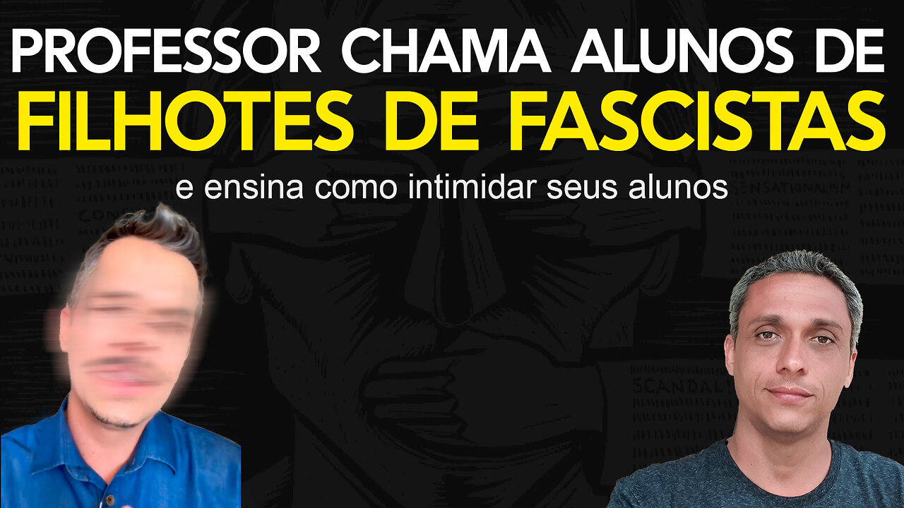 Professor chama alunos de Filhotes de fascistas e ensina outros professores a intimidar seus alunos