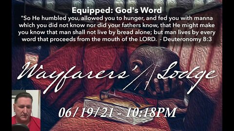 Wayfarers' Lodge - Equipped : God's Word - June 19, 2021