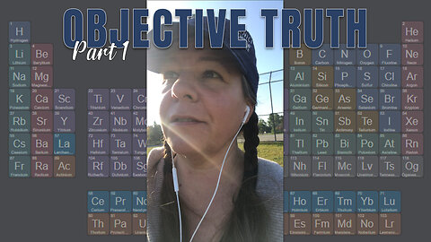 Objective Truth - Part 1