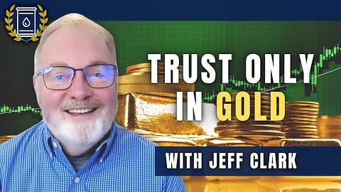 I Hold Gold and Silver Because I Don't Trust the Government: Jeff Clark