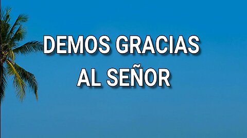 169 - Demos gracias al Señor