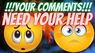 !!!YOUR COMMENTS!!! NEED YOUR HELP