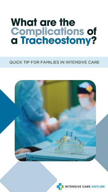 What are the Complications of a Tracheostomy? Quick Tip for Families in Intensive Care!