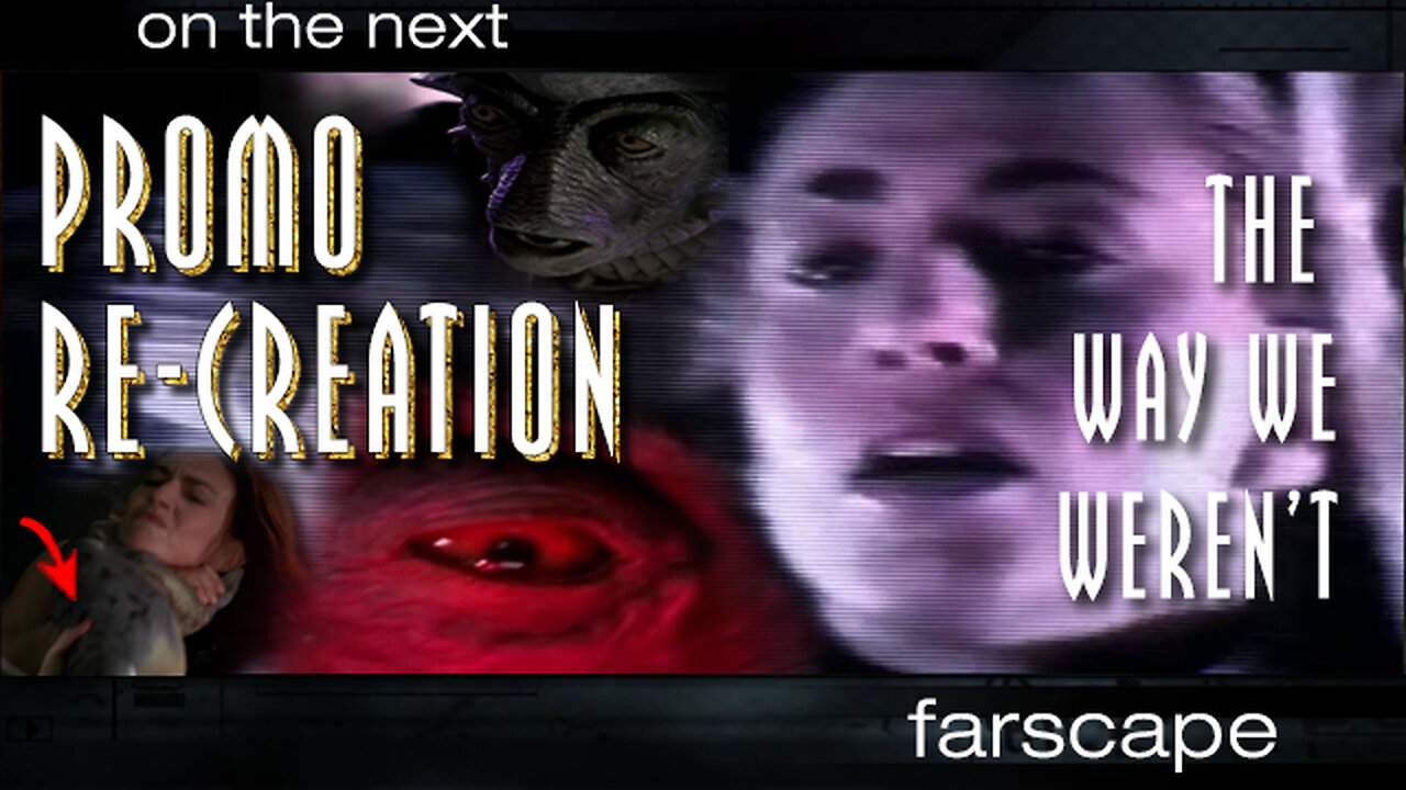 Farscape - 2x05 - The Way We Weren't - Sci-Fi Channel Promo Re-Creation - With Errors Fixed