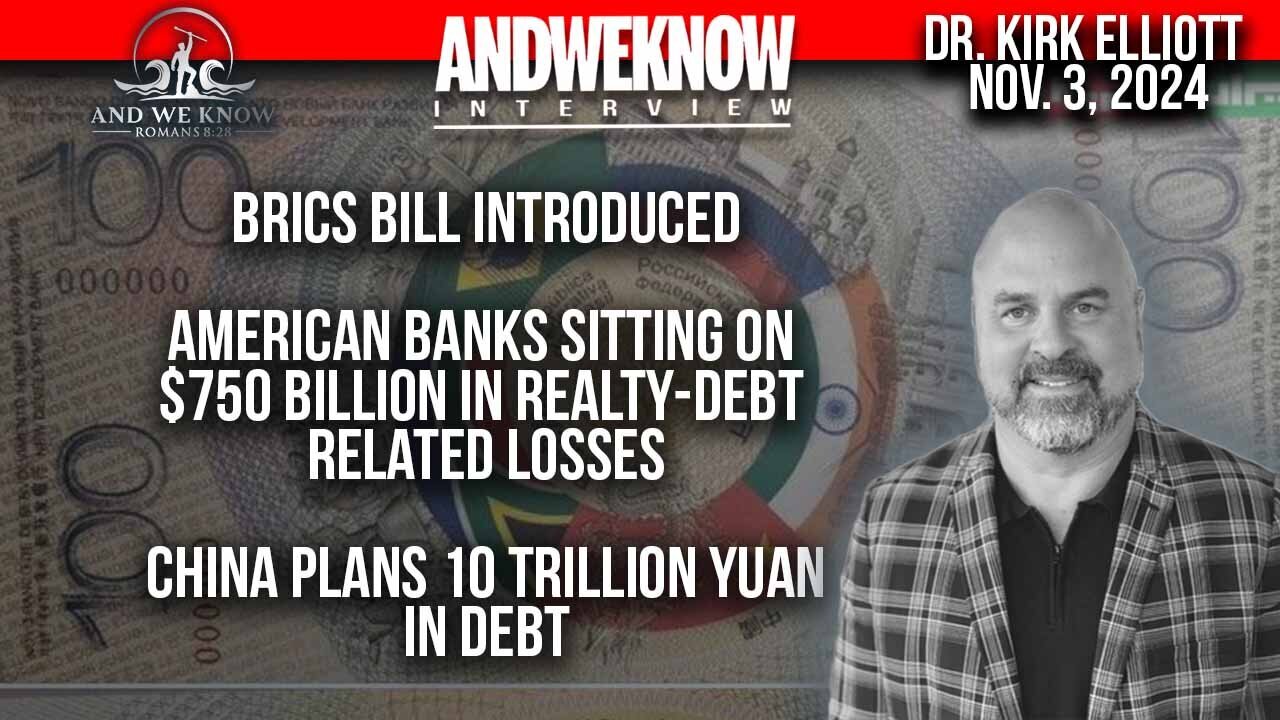 11.3.24 BRICS bill introduced, American Banks sitting on $750 Billion in realty debt losses, PRAY!