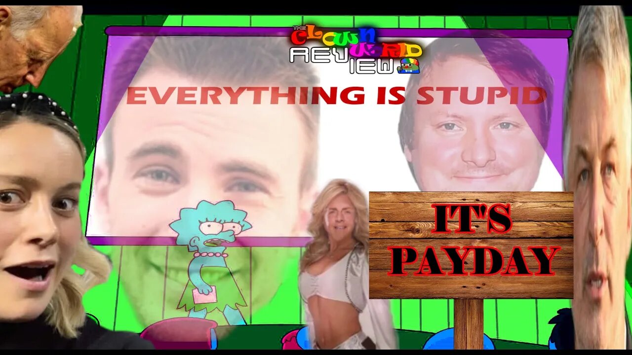 Everything is Stupid | It's Payday