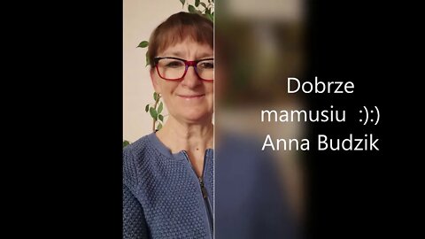 Dobrze mamusiu :):) - Anna Budzik