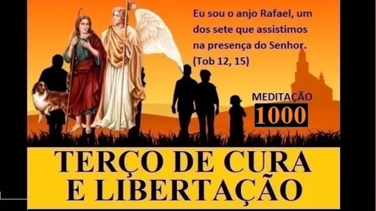 Terço de Cura e Libertação de São Rafael Arcanjo 03/01/2022 Meditação 1000