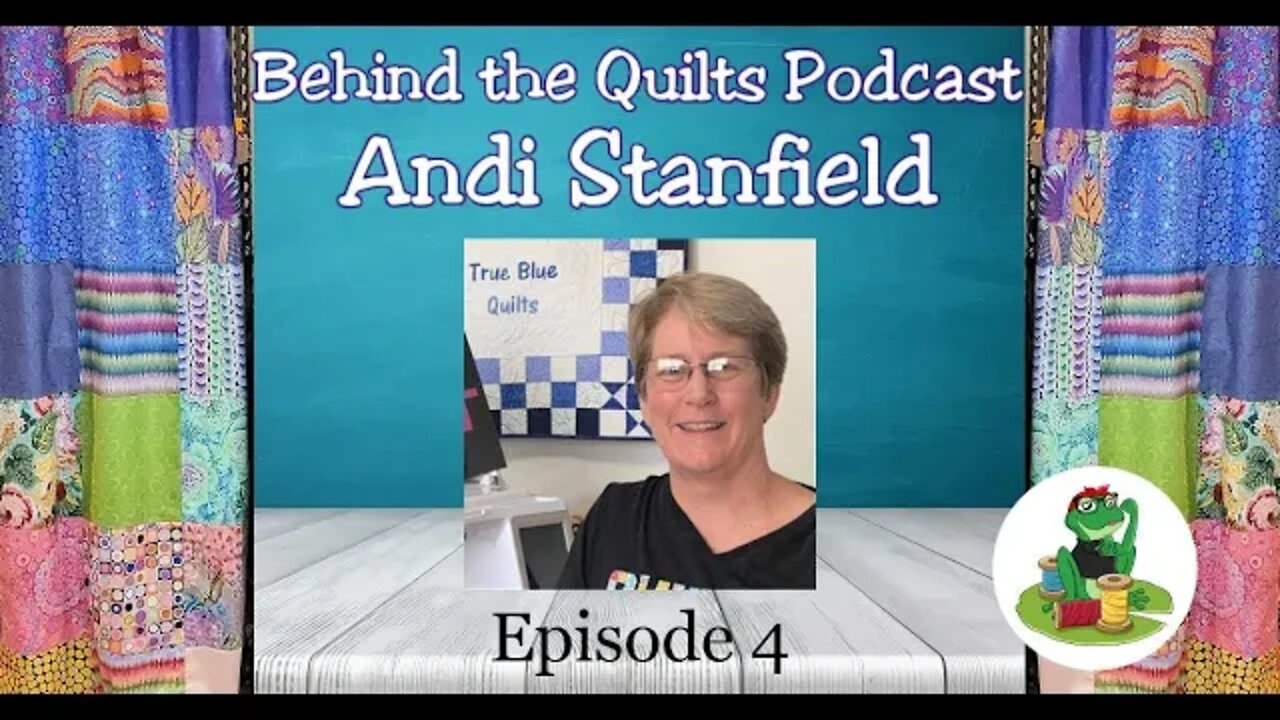 Behind the Quilts Episode 4: Andi Stanfield