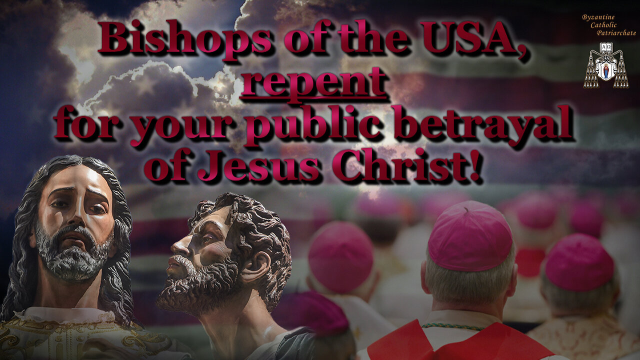 Bishops of the United States, repent for your public betrayal of Jesus Christ!