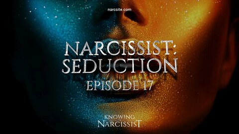 Narcissist Seduction : Episode 17