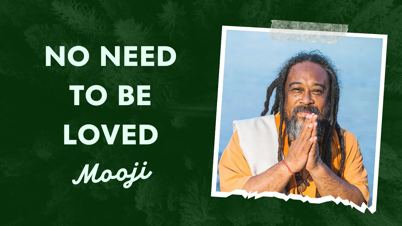 NO NEED TO BE LOVED | Mooji