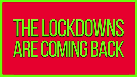 The Lockdowns Are Coming Back