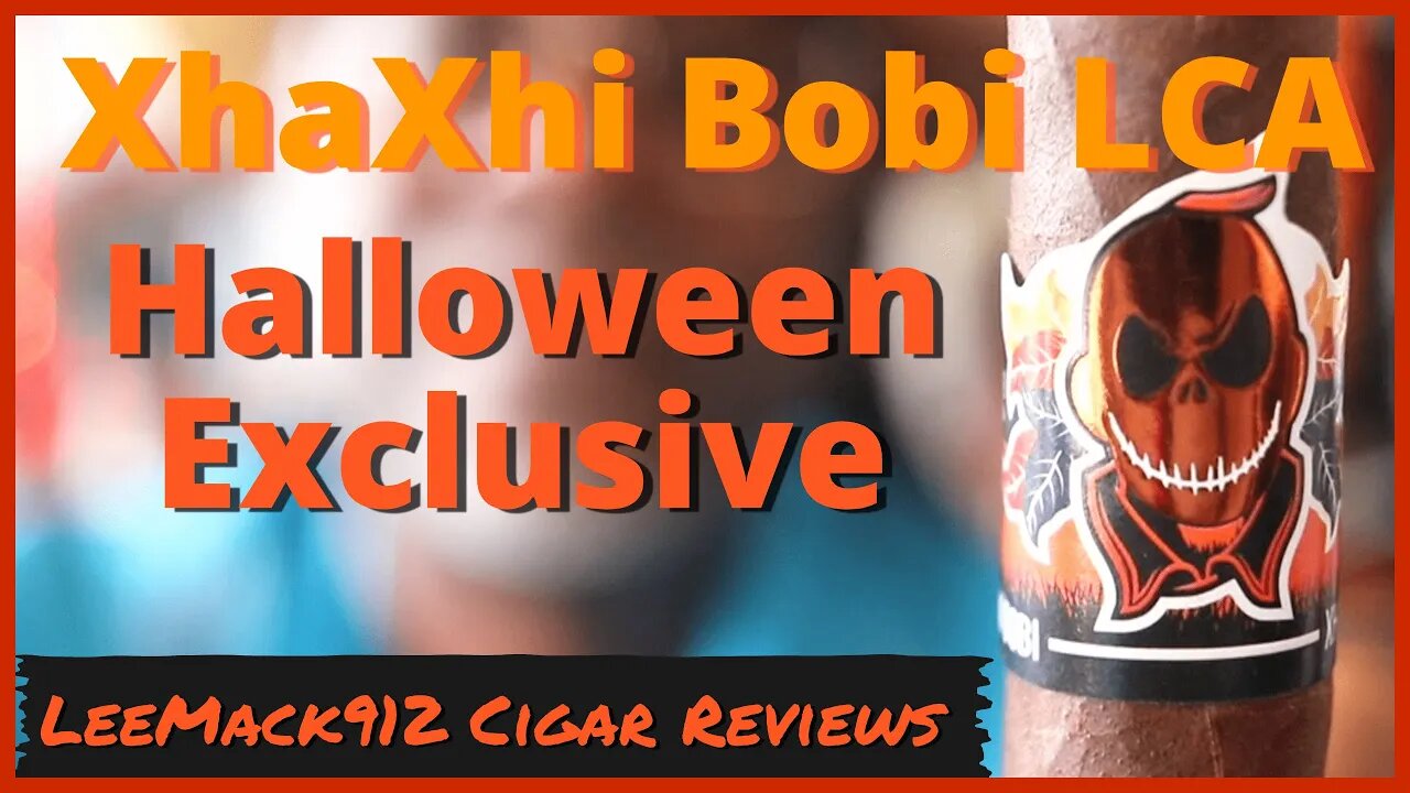 Xhaxhi Bobi, Halloween 2021 Limited Release | #leemack912 cigar review (S07 E136)