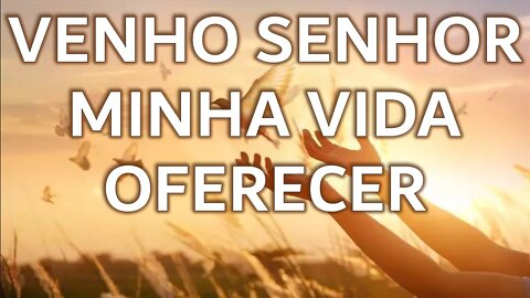 Venho senhor minha vida oferecer- ICM