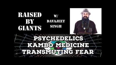 Psychedelics, Kambo Medicine & Transmuting Fear with Davajeet Singh