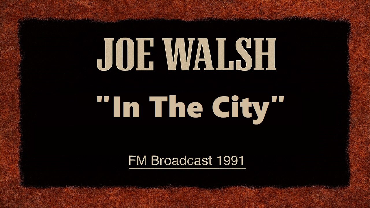 Joe Walsh - In The City (Los Angeles 1991) FM Broadcast