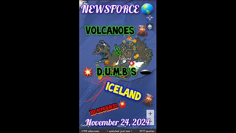 NEWSFORCE 🌎 SPECIAL REPORT 📕 Volcanos 🌋 & D.U.M.B's 🕳 Iceland 🇮🇸 LA Palma Island 11-24-24