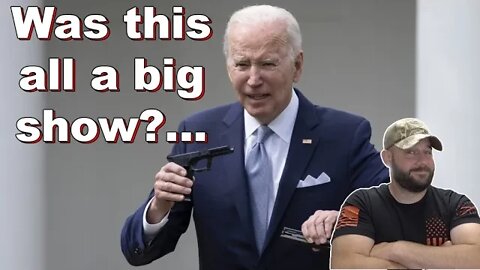 Did we see Ghost Gun Theatre from Biden yesterday?... Was this all for show?...