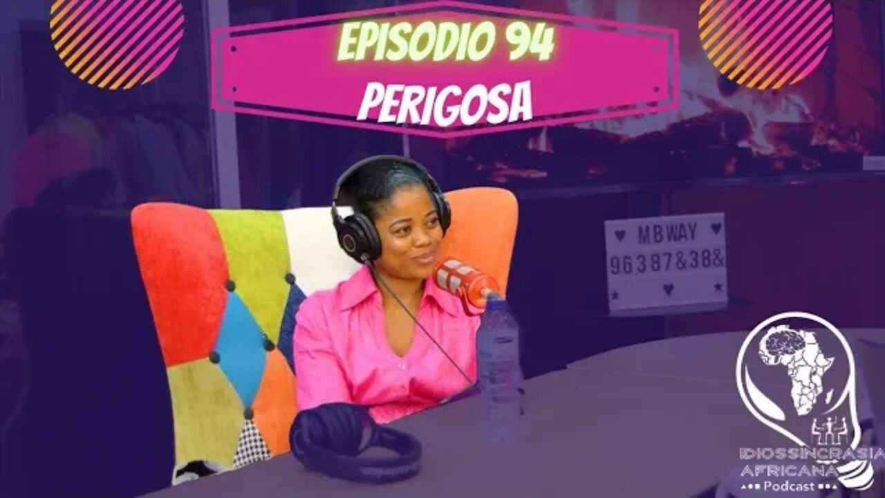 Idiossincrasia Africana EP.94 - Perigosa (Part.@llauriany)