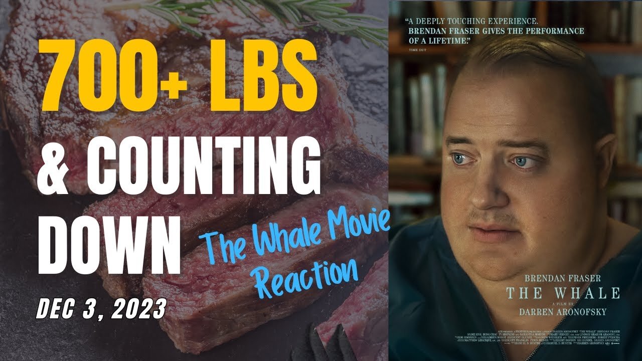 700+ lbs & COUNTING DOWN #10 /The Whale Movie Reaction