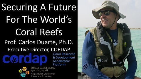 Prof. Carlos Duarte, Ph.D. - Executive Director, Coral Research & Development Accelerator Platform