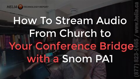 How To Stream Church Audio to your Phone Conference Bridge with a Snom PA1