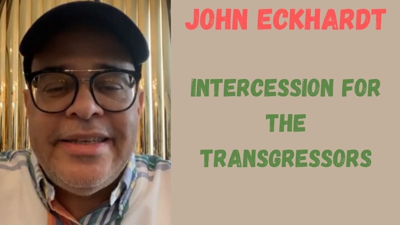 John Eckhardt-Intercession For The Transgressors