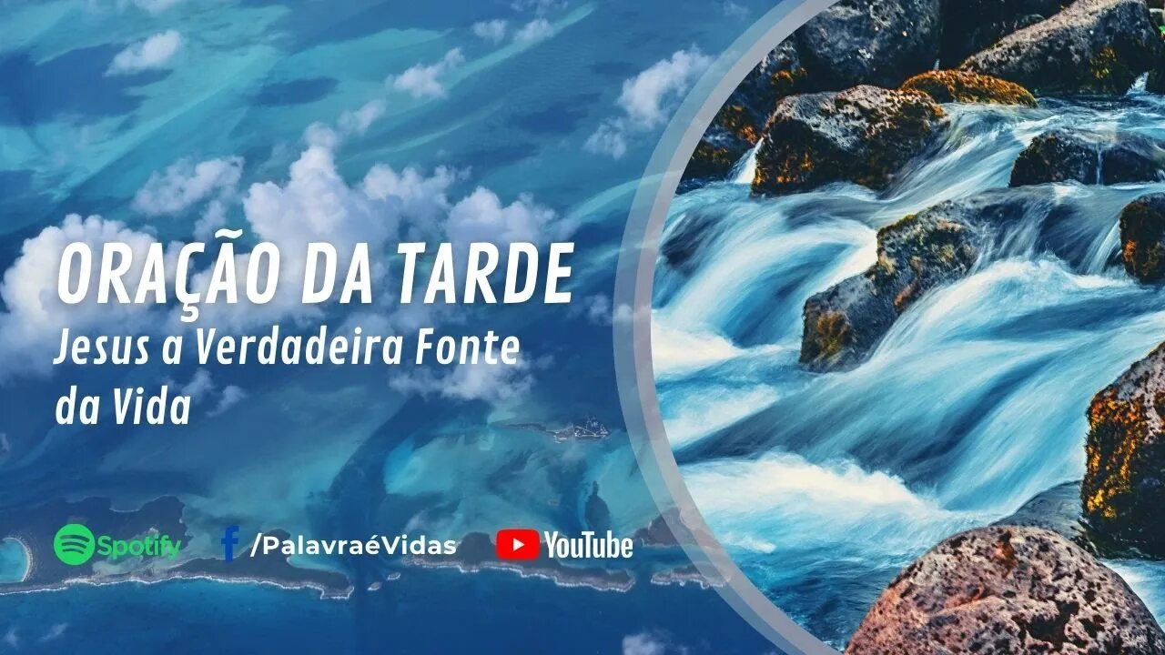 Jesus a Verdadeira Fonte da Vida - Oração Da Tarde 5 Out