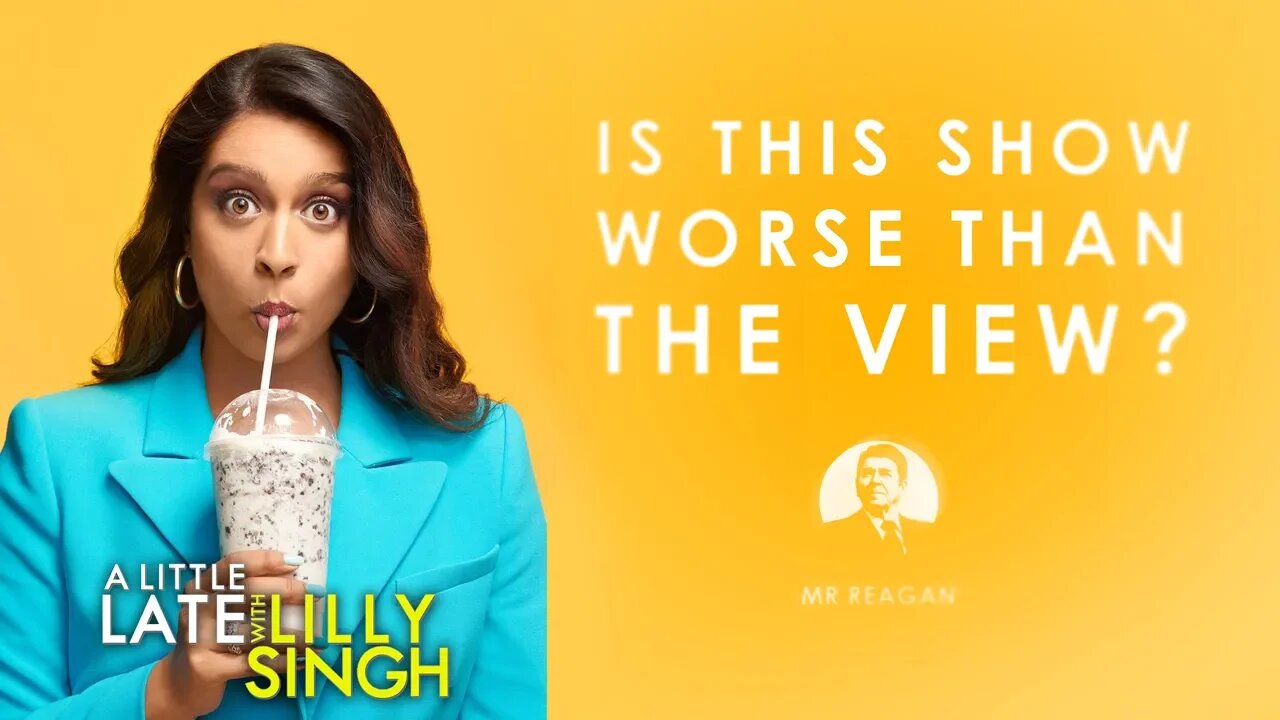 Is This Show Worse Than The View?! A Little Late With Lilly Singh