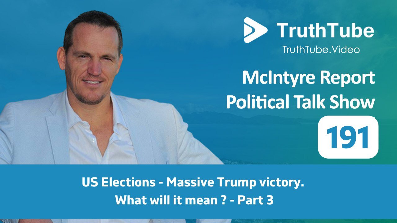 McIntyre Report – ⁣US Elections – Massive Trump Victory. What will it mean? – Part 3