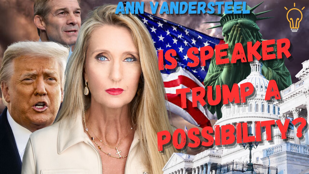 IS SPEAKER TRUMP A POSSIBILITY | ANN VANDERSTEEL