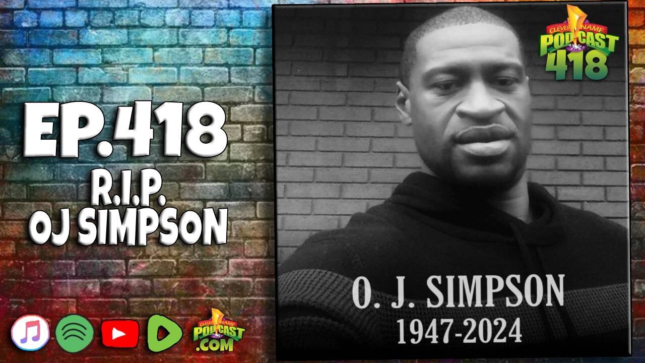 R.I.P. OJ - Clever Name Podcast #418