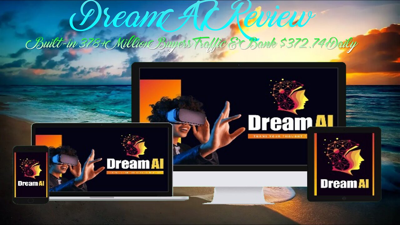 Dream AI Review- Built-in 378+ Million Buyers Traffic & Bank $372.74/Daily