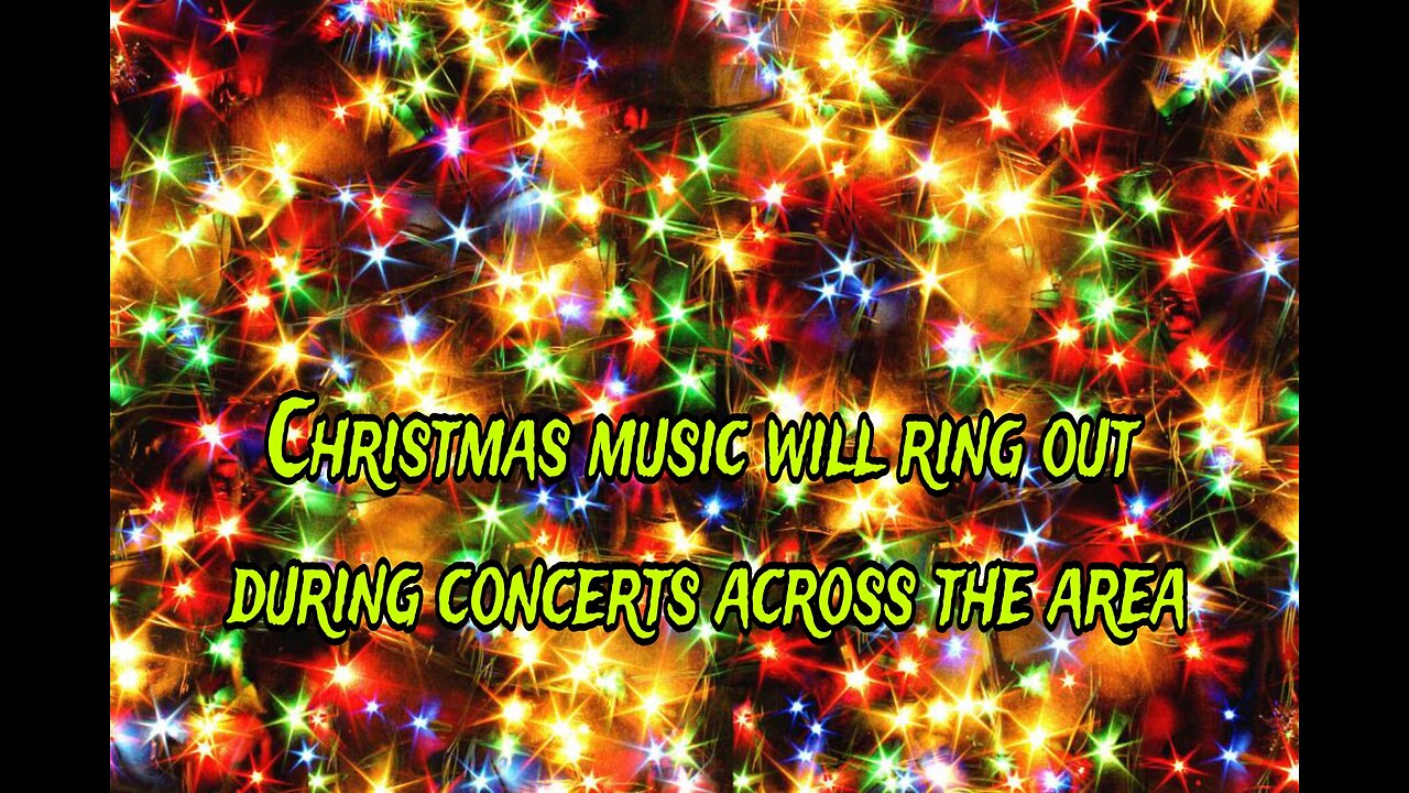 Christmas music will ring out during concerts across the area