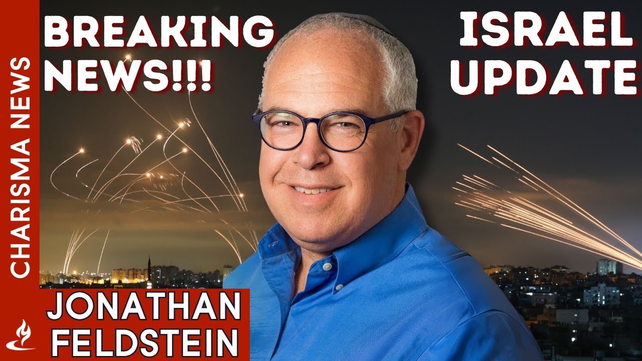 BREAKING CHARISMA NEWS ISRAEL UPDATE Israel Under Attack: A First-Hand Account- Jonathan Feldstein