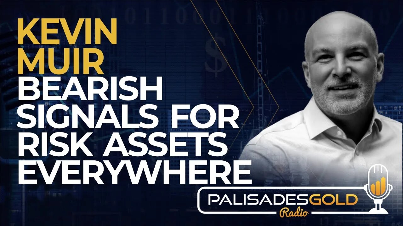 Kevin Muir: Bearish Signals for Risk Assets Everywhere