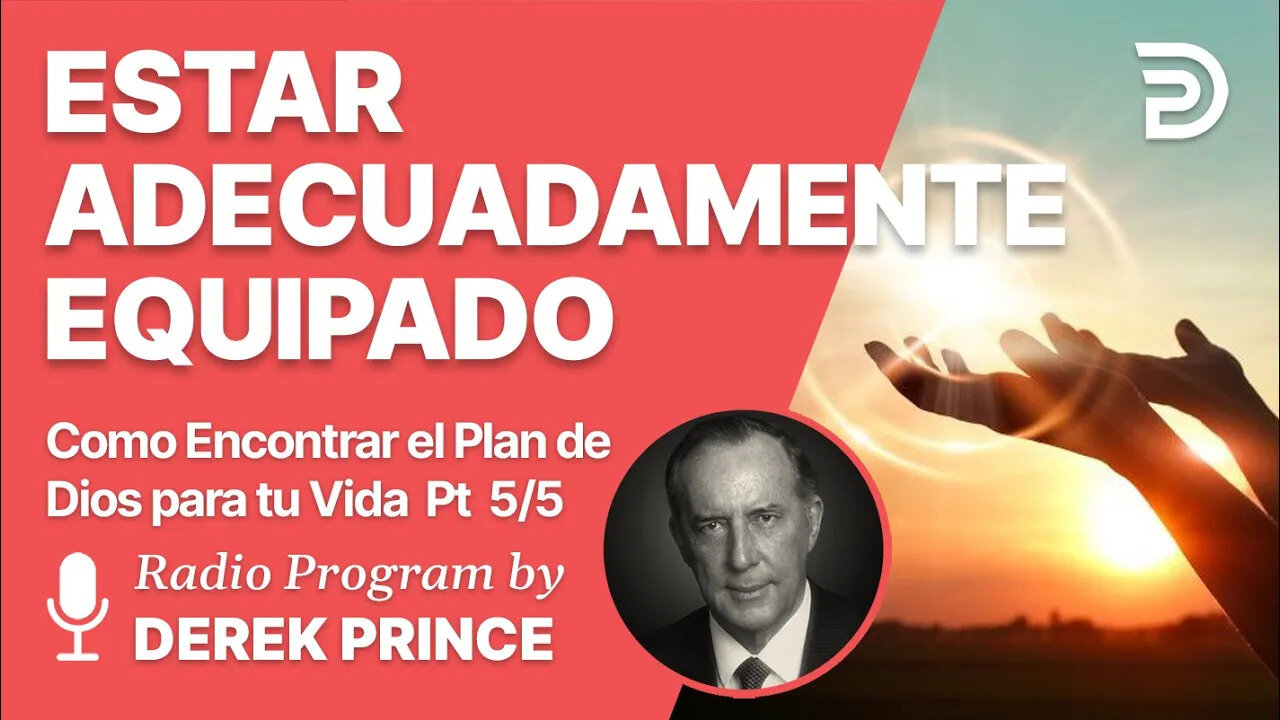 Como Encontrar el Plan de Dios para Tu Vida Pt 5 of 5 - Estar Adecuadamente Equipado - Derek Prince