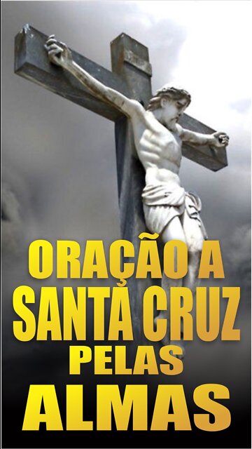 Oração a Santa Cruz pelas almas
