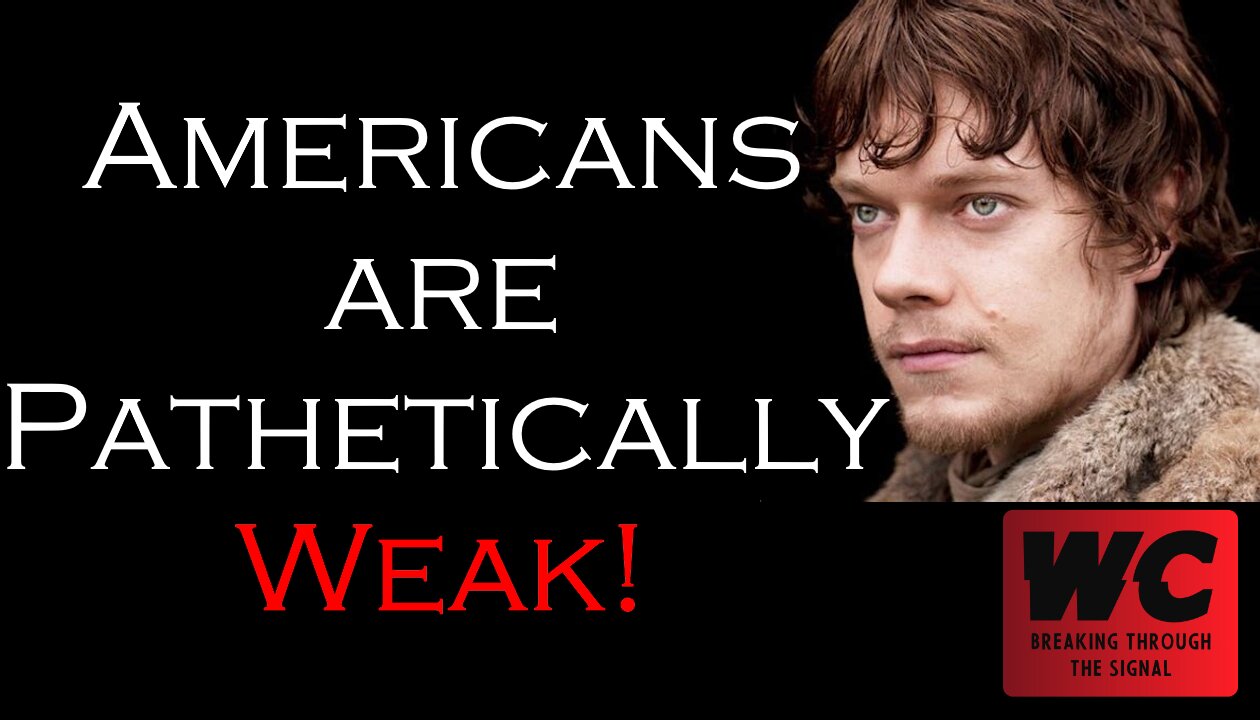Americans are Pathetically Weak!