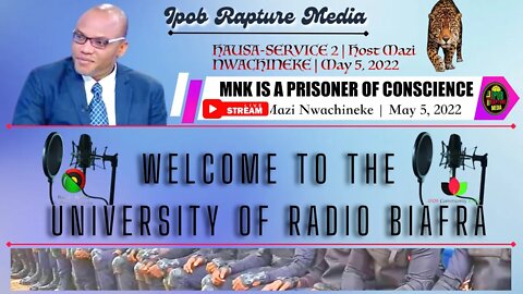 Welcome To The University Of Radio Biafra | Hausa-Service 2 | Host: Mazi Nwachineke | May 5, 2022