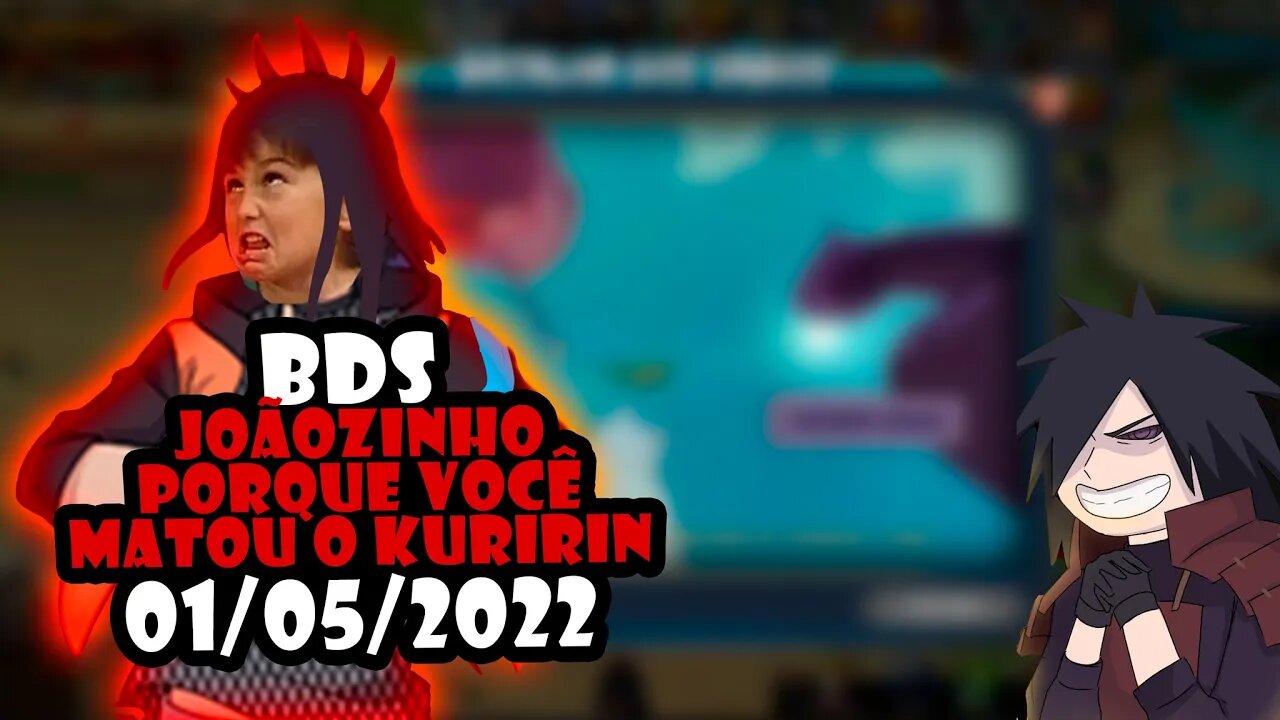 BDS - 01/05/2022 Joãozinho porque você matou o kuririn! #NarutoOnline #Joãozinhodavitória