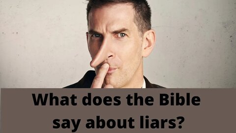 What does the Bible say about liars?