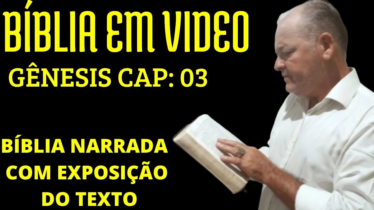 BÍBLIA EM VIDEO COM ÁUDIO E XPOSIÇÃO DOS VERSICULOS - GÊNESIS CAPÍTULO 03