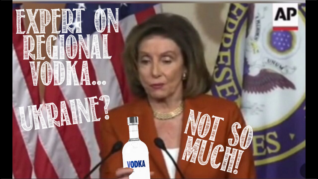 🍷🙄 PELOSI: Regional Vodka? Yes. Ukraine? Not So Much! 🙄🍷