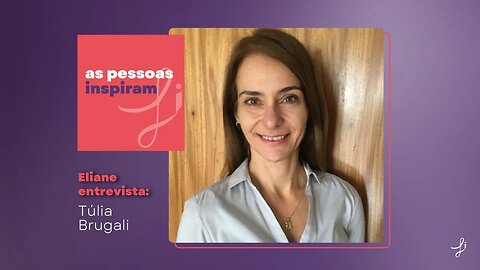 As Pessoas Inspiram - com Túlia Brugali